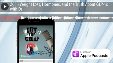 201 - Weight Loss, Hormones, and the Truth About GLP-1s with Dr