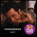 657: "Specifics, Bob" | Phenomenon (1996)