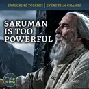 160. Did Peter Jackson make Saruman too Powerful? : Film Changes #49 and #50