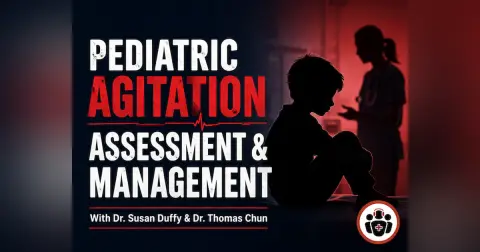 Ep 217 Pediatric Agitation: Assessment and Management