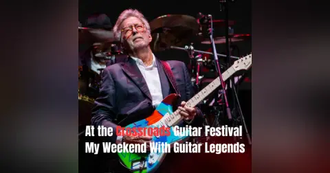 At the Crossroads Guitar Festival - My Weekend With Guitar Legends