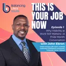 Why Visibility at Work Still Matters—A Pride Month Conversation with John Ebron, Master Mindset Life Coach & Veteran (EP 39)