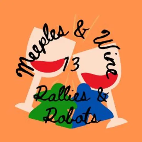 Meeples & Wine 13 – Rallies & Robots