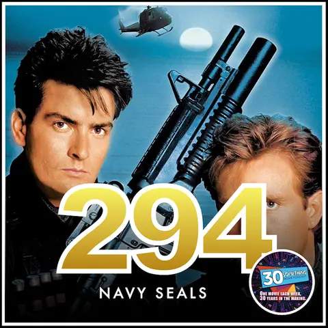 Episode #294: "You never saw us. This never happened." | Navy SEALs (1990)
