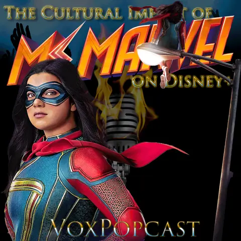 e223. The Cultural Impact of Ms. Marvel on Disney+