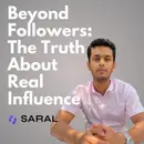 Saral - Beyond Followers: The Truth About Real Influence