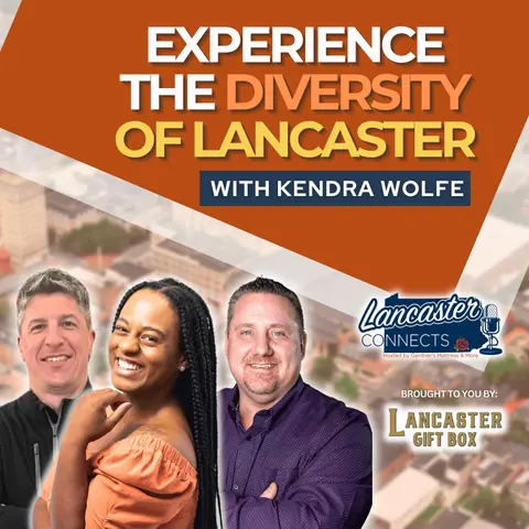 Experience the Diversity of Lancaster featuring Kendra Wolfe: Episode 124