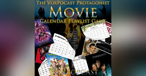 e280. The VoxPopcast Protagonist Movie Calendar Playlist Game