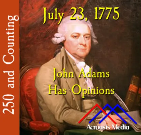July 23, 1775: John Adams Has Opinions