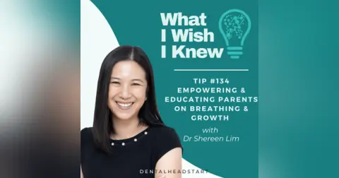 TIP #134 – Empowering & Educating Parents on Breathing & Growth with Dr Shereen Lim