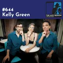 The Jazz Session #644: Kelly Green