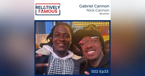 Episode 33 – Gabriel Cannon (Nick Cannon – Brother)