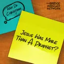 Why Do Christians Believe Jesus Was More Than A Prophet?