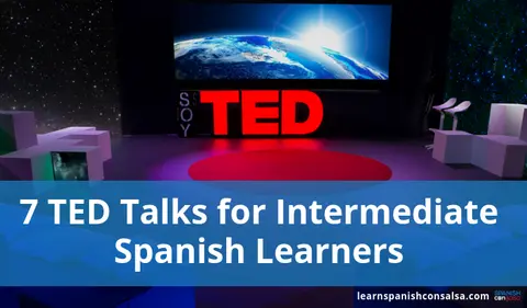 7 Engaging Spanish TED Talks for Intermediate Learners