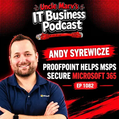 Proofpoint Helps MSPs Secure Microsoft 365 (EP 1082)