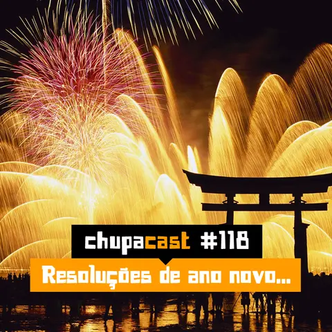 Episódio #118 – Resoluções de ano novo…