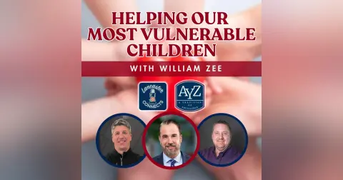 Helping Our Most Vulnerable Children Featuring William Zee: Episode 149