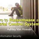 Webcast: Intro to Ransomware and Industrial Control Systems (ICS)