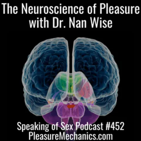The Neuroscience of Pleasure with Dr. Nan Wise