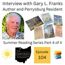 Interview with Perrysburg Author Gary L. Franks on Writing and Publishing Local History Books (Summer Reading Series Part 4 of 4)