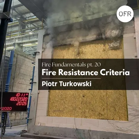 246 - Fire Fundamentals pt. 20 - Fire Resistance Criteria with Piotr Turkowski