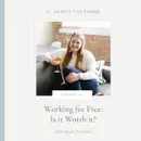 Episode 002: Working for Free: Is it Worth it? with Sarah Erickson