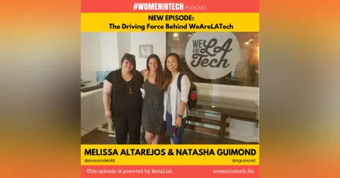 Melissa Altarejos & Natasha Guimond of WeAreLATech, The Driving Force Behind WeAreLATech: Women in Tech California