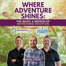 Where Adventure Shines: The Magic & Mission of Refreshing Mountain Featuring Phil True - Episode 222
