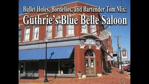 PODCAST: Bullet Holes, Bordellos, and Bartender Tom Mix: Guthrie’s Blue Belle Saloon