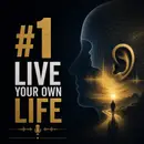 #1 Live Your Own Life