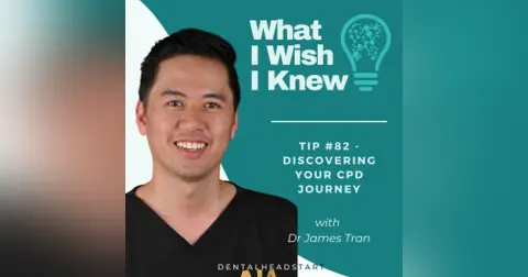 TIP #82 – Discovering Your CPD Journey with Dr James Tran