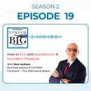 How to Exit with Satisfaction: A Founder's Playbook with Robert "Bob" Hothem S2 (EP 19)