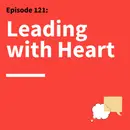121. Building Trust and Connection: How to Lead with Vulnerability