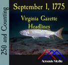 September 1, 1775: Virginia Gazette Headlines