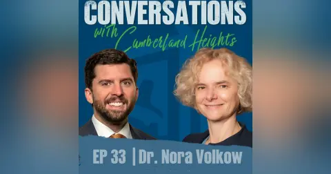 Expert Insights on Drug Abuse: Dr. Nora Volkow on Addiction | Conversations with Cumberland Heights