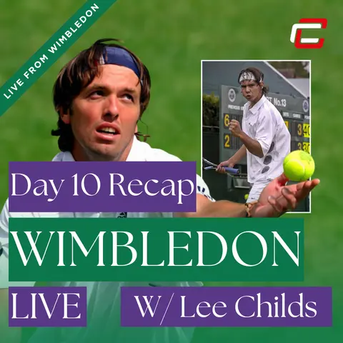Day 10 Wimbledon Recap w/ Lee Childs Talking About Playing Rafa Nadal At SW19!
