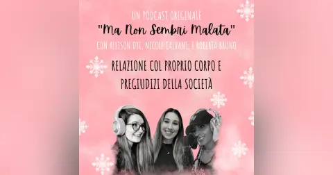 Allison, Nicole, e Roberta: Relazione col proprio corpo e pregiudizi della società