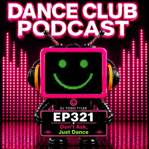EP321 • Don’t Ask, Just Dance