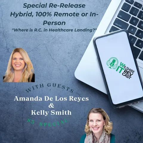 S3 Special Re-Release: Hybrid, 100% Remote or In-Person "Where is R.C. in Healthcare Landing?"