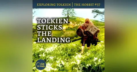 152. Tolkien Ties up EVERY Loose End (we’re done!) – The Hobbit #37