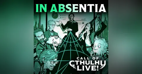 In Absentia | Call of Cthulhu Live! | Chicago 2026 | Modern Call of Cthulhu