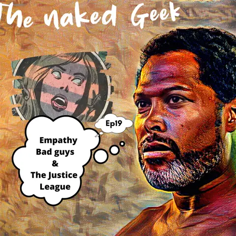 Empathy, Bad Guys & the Justice League