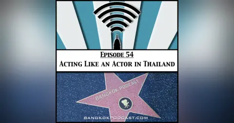 Acting Like an Actor in Thailand [Season 2 Episode 54]