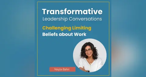 Challenging Limiting Beliefs about Work with Nayla Bahri