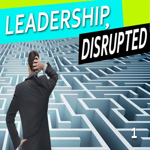 Leading in a Disrupted World, Rethinking Capitalism, Employee Expectations, Leadership Pressures