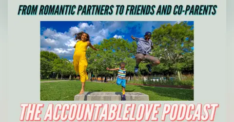 From Romantic Partners To Friends and Co-Parents