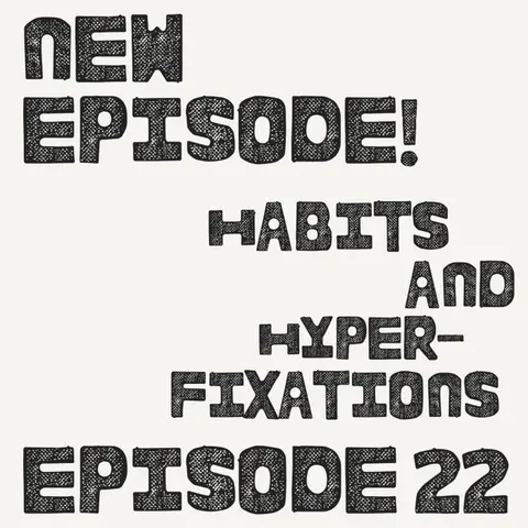 Habits and Hyperfixations