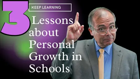 3 Lessons about Personal Growth in Schools