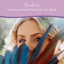 Episode 286: Stop Fear From Holding You Back
