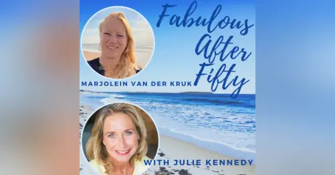 FABULOUS AFTER FIFTY! EPISODE 99 – MARJOLEIN VAN DER KRUK –  Be Your Own Best Friend Forever!